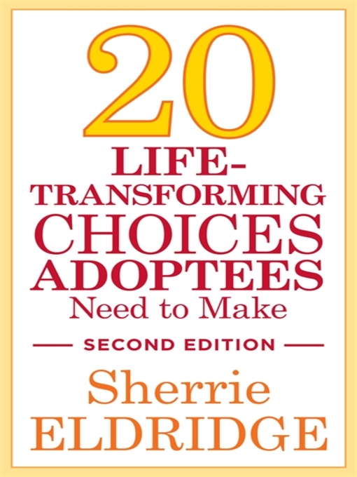 Title details for 20 Life-Transforming Choices Adoptees Need to Make by Sherrie Eldridge - Available